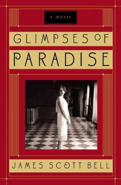 Glimpses of paradise [book] : a novel / James Scott Bell.