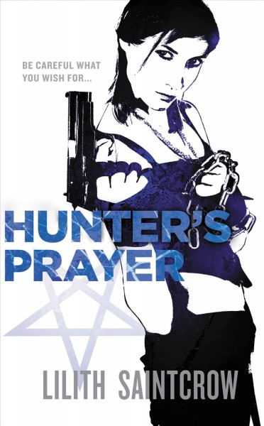 Hunter's prayer [electronic resource] / Lilith Saintcrow.