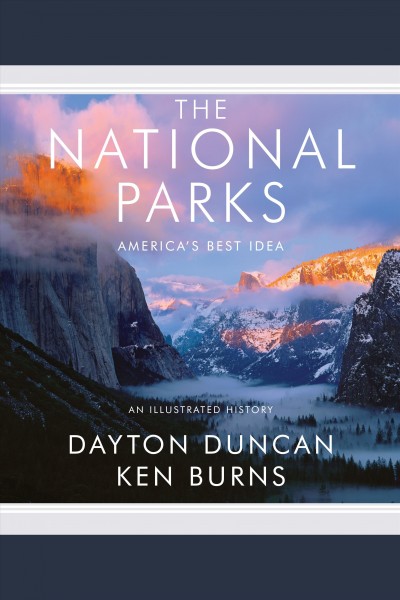 The national parks [electronic resource] : America's best idea / Dayton Duncan, Ken Burns.