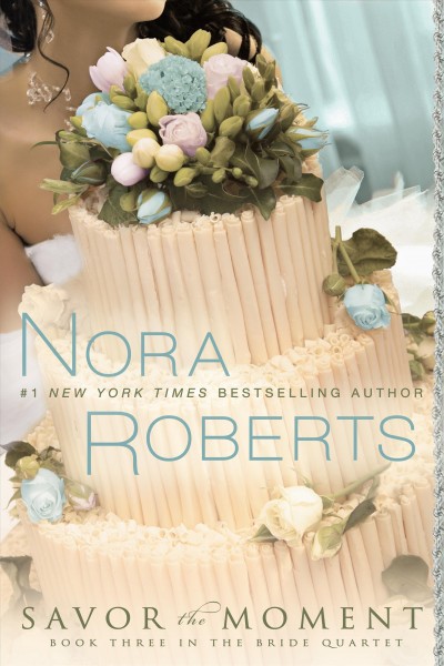 Savor the moment / Nora Roberts. --.