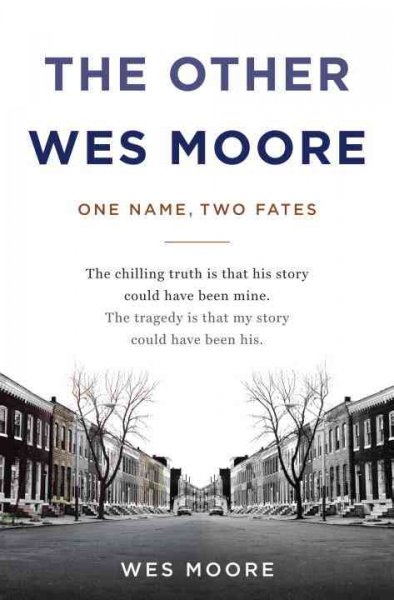 The other Wes Moore : one name, two fates / Wes Moore.