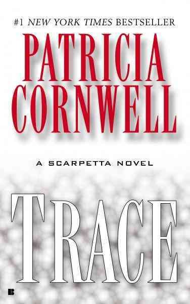 Trace [electronic resource] / Patricia Cornwell.