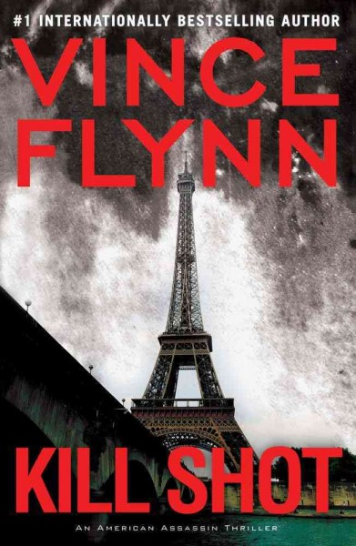 Kill shot : an American assassin thriller / Vince Flynn. --.