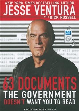 63 documents the government doesn't want you to read [sound recording].