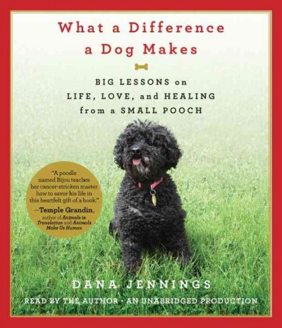What a difference a dog makes [sound recording] / Dana Jennings.