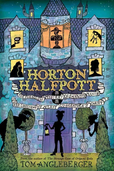 Horton Halfpott, or, The fiendish mystery of Smugwick Manor, or, The loosening of M'Lady Luggertuck's corset / Tom Angleberger ; with illustrations by the author. --.