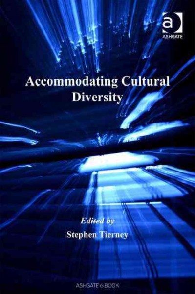 Accommodating cultural diversity / edited by Stephen Tierney.