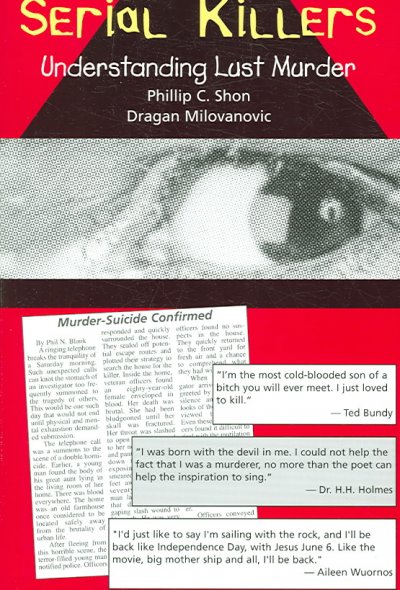Serial killers : understanding lust murder / [edited by] Phillip C. Shon, Dragan Milovanovic.