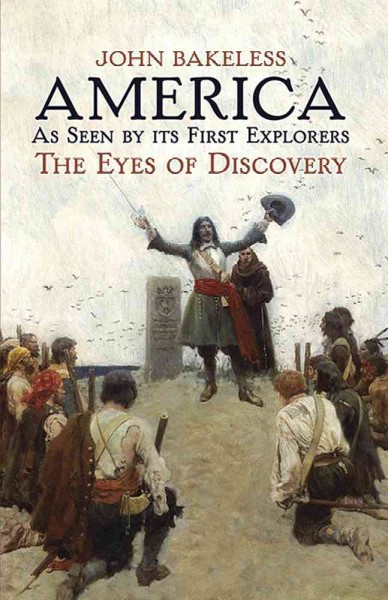 America as seen by its first explorers : the eyes of discovery / John Bakeless.