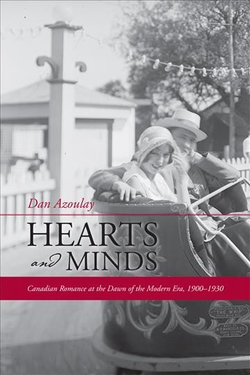 Hearts and minds : Canadian romance at the dawn of the modern era, 1900-1930 / Dan Azoulay.