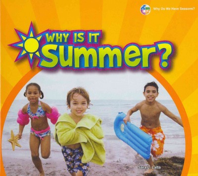 Why is it summer? / Sara L. Latta.