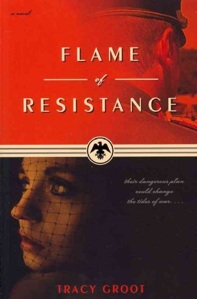 Flame of resistance / Tracy Groot.