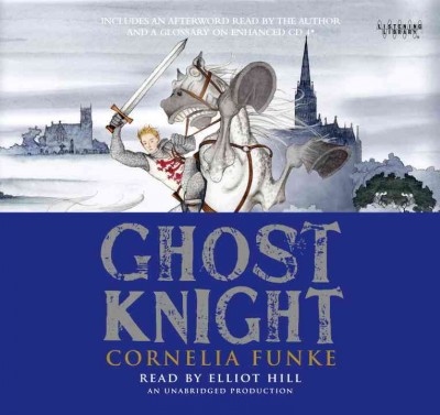 Ghost knight [sound recording] / Cornelia Funke ; [English translation by Oliver Latsch].