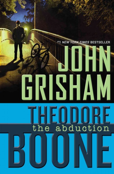 Theodore Boone, the abduction / John Grisham.