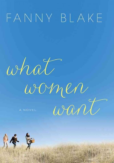 What women want : a novel / Fanny Blake.