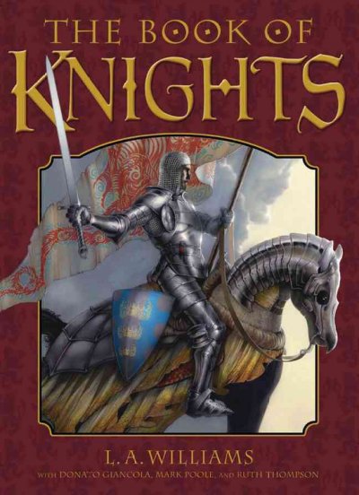 The book of knights / L.A. Williams ; with Donato Giancola, Mark Poole, and Ruth Thompson.