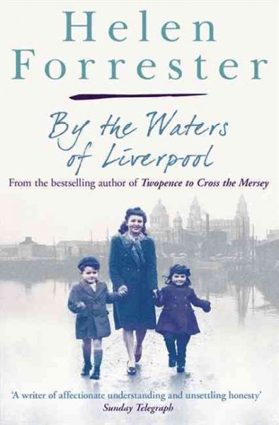 By the waters of Liverpool ; and, Lime Street at two / Helen Forrester. 