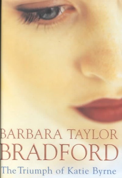 The triumph of Katie Byrne / Barbara Taylor Bradford