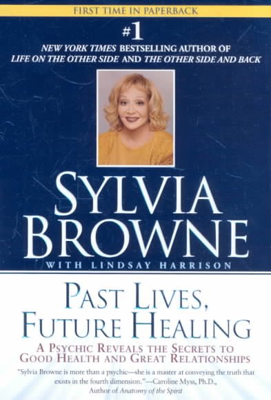 Past lives, future healing / Sylvia Browne ; with Lindsay Harrison