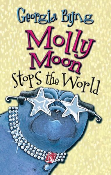 Molly Moon stops the world / Georgia Byng