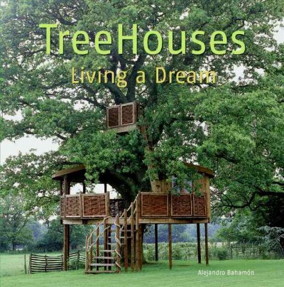 Treehouses Paperback : living a dream / [Alejandro Bahamâon].