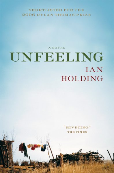 Unfeeling [Hard Cover] / Ian Holding.