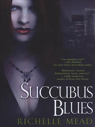 Succubus blues (Book #1) [Paperback] / Richelle Mead.