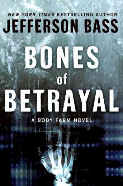 Bones of betrayal [Hard Cover] / Jefferson Bass.