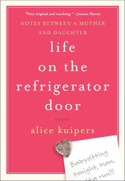 Life on the refrigerator door [Hard Cover] : a novel in notes : notes between a mother and daughter / Alice Kuipers.