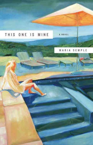 This one is mine [Hard Cover] : a novel / Maria Semple.