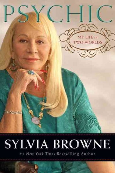 Psychic [Hard Cover] : my life in two worlds / Sylvia Browne ; with Lindsay Harrison.