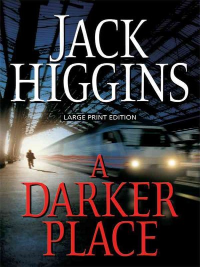 A darker place [Paperback] / Jack Higgins.