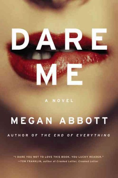 Dare me : a novel / Megan Abbott.
