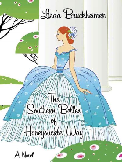 The southern belles of Honeysuckle Way [text (large print)] / Linda Bruckheimer.