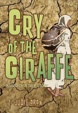 Cry of the giraffe : based on a true story / Judie Oron.