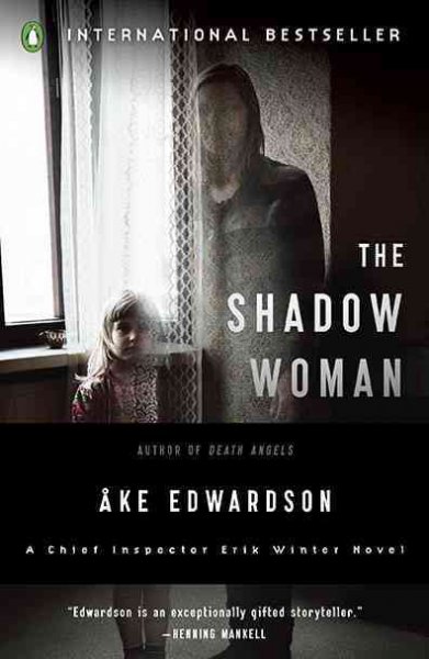 The shadow woman : an Inspector Erik Winter novel / Ake Edwardson ; translated from the Swedish by Per Carlsson.