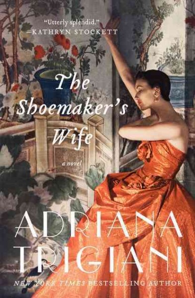 The shoemaker's wife : a novel / Adriana Trigiani.