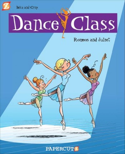 Dance class. #2, Romeos and Juliet. / [Béka, writer ; Crip, artist ; Benoît Bekaert, colorist ; Joe Johnson, translation ; Tom Orzechowski, lettering].
