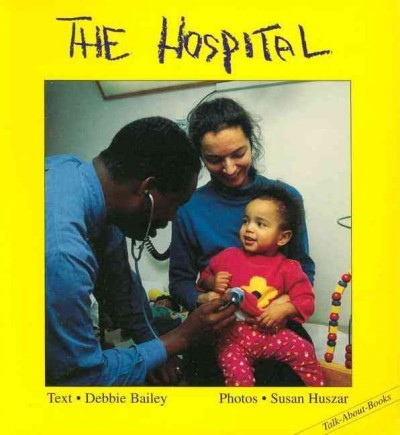 The hospital / text by Debbie Bailey; photos by Susan Huszar