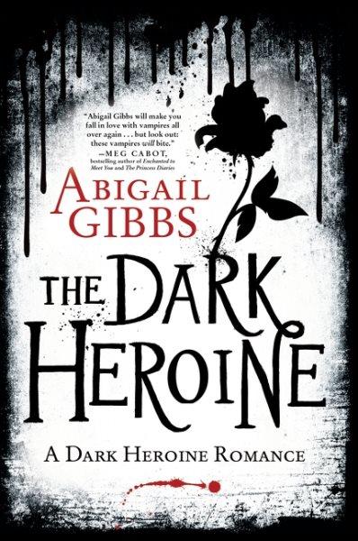 The dark heroine : dinner with a vampire / Abigail Gibbs.