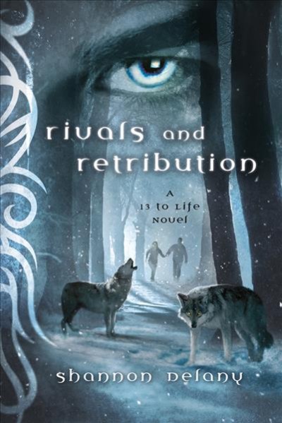 Rivals and retribution : a 13 to life novel / Shannon Delany.