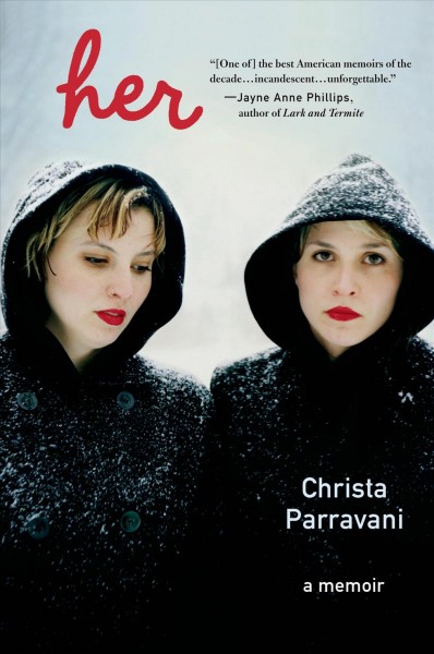 Her : a memoir / Christa Parravani.