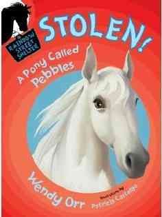 Stolen! : a pony called Pebbles  / Wendy Orr ; illustrated by Patricia Castelao.
