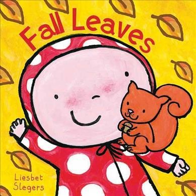 Fall leaves / Liesbet Slegers ; [translated from the Dutch by Clavis Publishing].