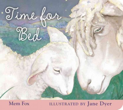 Time for bed / Mem Fox ; illustrated by Jane Dyer.