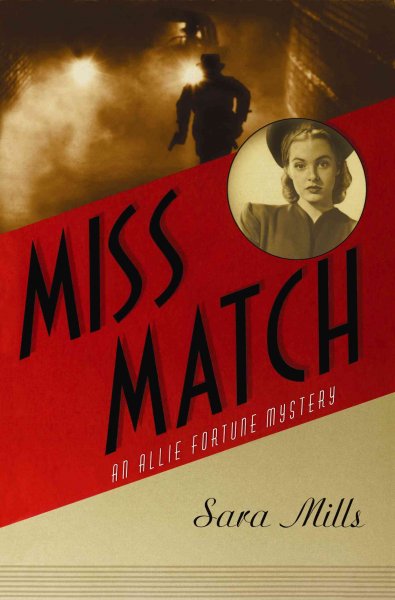 Miss Match : an Allie Fortune mystery / Sara Mills.