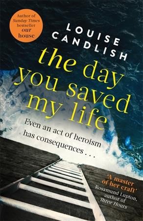 The day you saved my life / Louise Candlish.