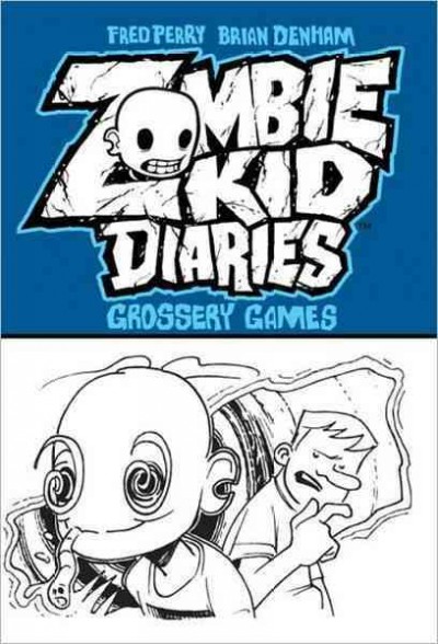 Zombie kid diaries. 2, Grossery games / Fred Perry ; illustrated by Brian Denham.