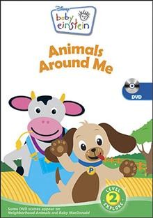 Baby Einstein. Animals around me / [the Baby Einstein Company].