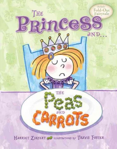 The princess and the peas and carrots / by Harriet Ziefert ; illustrations by Travis Foster.